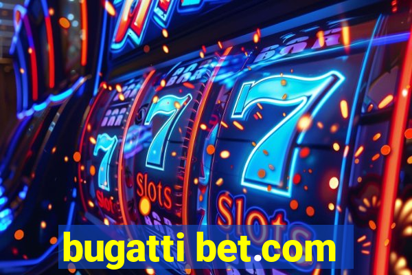 bugatti bet.com